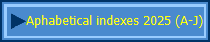 Aphabetical indexes 2025 (A-J)