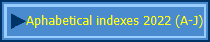 Aphabetical indexes 2022 (A-J)